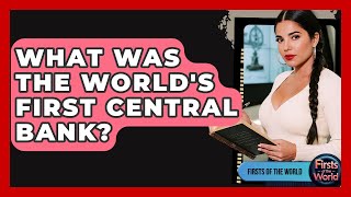 What Was The World's First Central Bank? - Firsts of the World