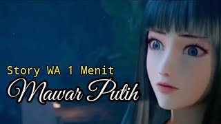 NPC Animasi Story WA | Mawar Putih /1Menit