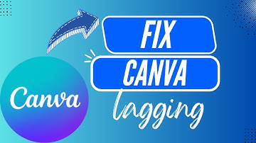 How to Fix Canva Lagging – Step by Step - 2026
