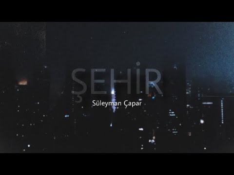 Süleyman Çapar - Şehir (Official Audio)