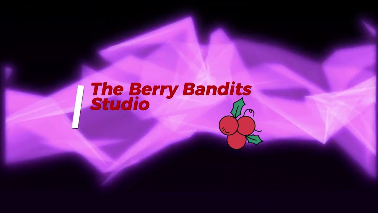 The Berry Bandits Studio Intro 1  (Our first intro)