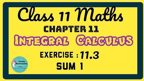 class 11 Maths chapter 11 integral calculus exercise 11.3 sum 1