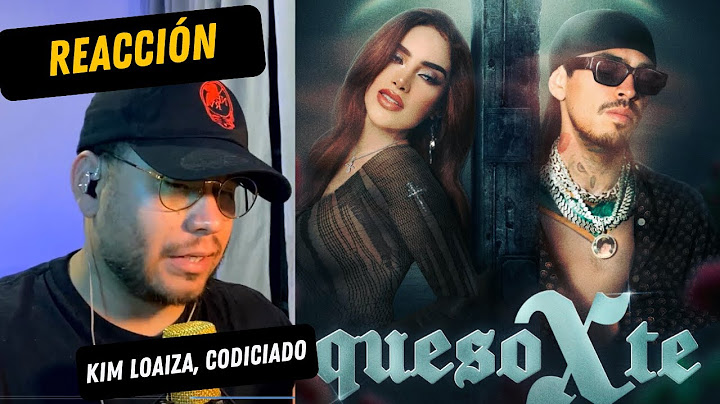 REACCIÓN A Kim Loaiza - QuesoXTE (Video Oficial) ft. Codiciado