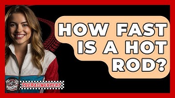 How Fast Is a Hot Rod? - The Racing Xpert