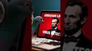 ABRAHAM LINCOLN VIRUS X GOON PIGEON #memes #pigeon