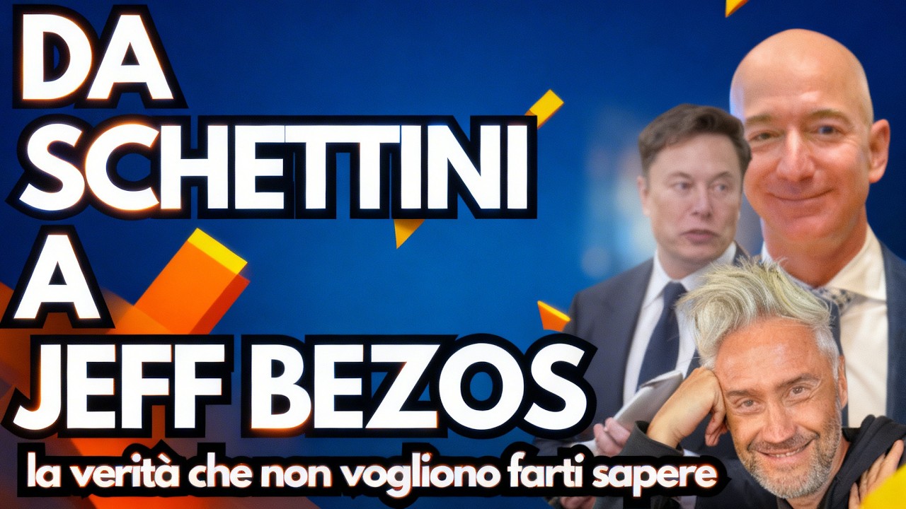 Da SCHETTINI a JEFF BEZOS: la verità che non vogliono farti sapere
