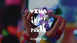 [Clean Acapella] Yena - Smartphone