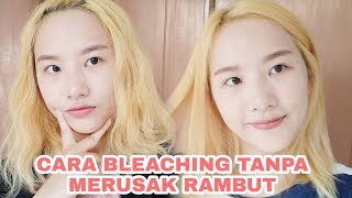 Baru!! CARA BLEACHING TANPA MERUSAK RAMBUT DENGAN SEKALI BLEACHING SAJA LANGSUNG BLONDE | Tutorial