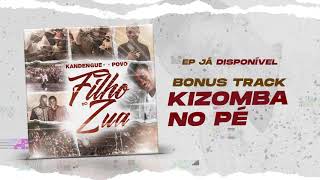 Filho do Zua - Kizomba No Pé Bónus Track (Áudio Oficial)