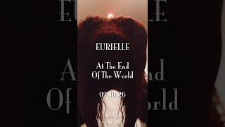 At The End Of The World (Album) - Coming Soon… @EurielleMusic