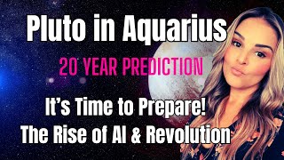 20 Year Prediction- Prepare-Pluto In Aquarius- The Rise of AI, Galactic Contact, The Rise Of Crypto
