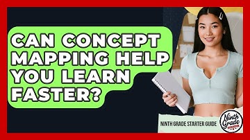 Can Concept Mapping Help You Learn Faster? - Ninth Grade Starter Guide