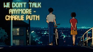 WE DON'T TALK ANYMORE FULL SONG | CHARLIE PUTH
