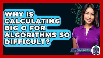 Why Is Calculating Big O For Algorithms So Difficult? - Next LVL Programming