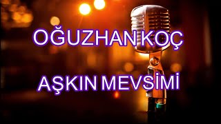 Oğuzhan KOÇ aşkın mevsimi karaoke