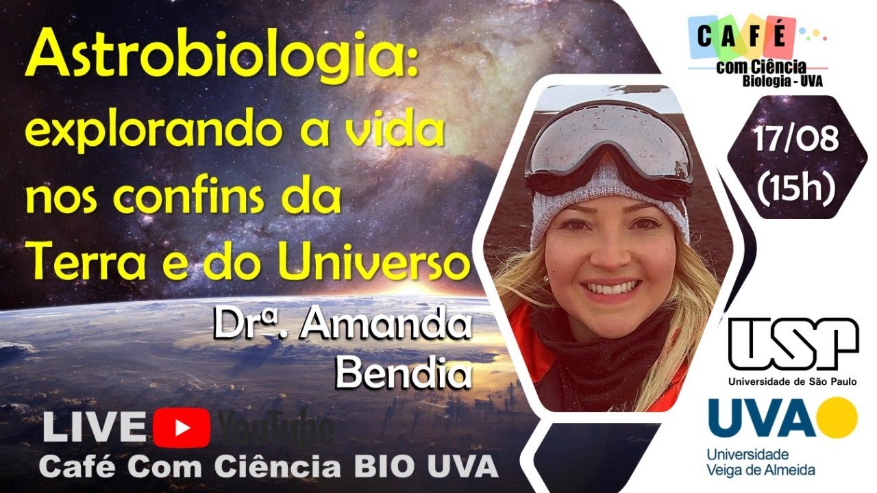 Astrobiologia: explorando a vida nos confins da Terra e do Universo. [Dra. Amanda Bendia]