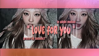 Soft " LOVE FOR YOU " Tiktok style like edit preset || in alight motion || HEART2HEARTS STELLA EDIT  screenshot 2