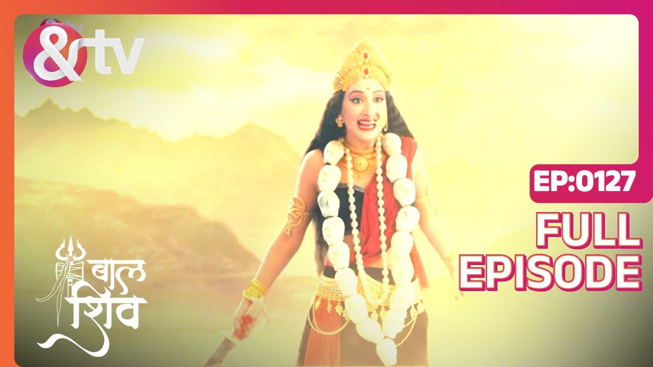 Devi छिन्नमस्तिका Ki कथा | Baal Shiv | Full Ep 127 |18 May 22| Tarun Khanna @andtvchannel