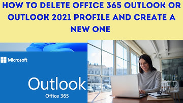 How to delete Office 365 Outlook or Outlook 2021 Profile and create a New one