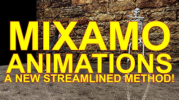 Mixamo Animations: A New Streamlined Method!