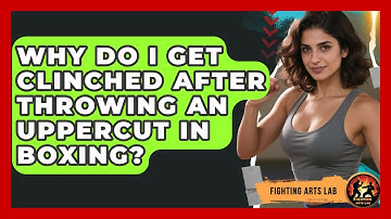Why Do I Get Clinched After Throwing An Uppercut In Boxing? - Fighting Arts Lab