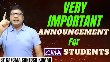 Important Announcement for CMA Students | By CA/CMA Santosh Kumar Sir