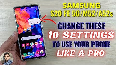 Samsung S20 FE 5G/M52/A52s : Change These 10 Settings To Use Your Phone Like A PRO