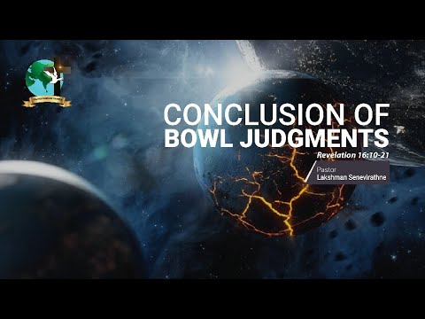 Conclusion Of Bowl Judgments | Revelation 16:10-21 | Pastor Lakshman Senevirathne
