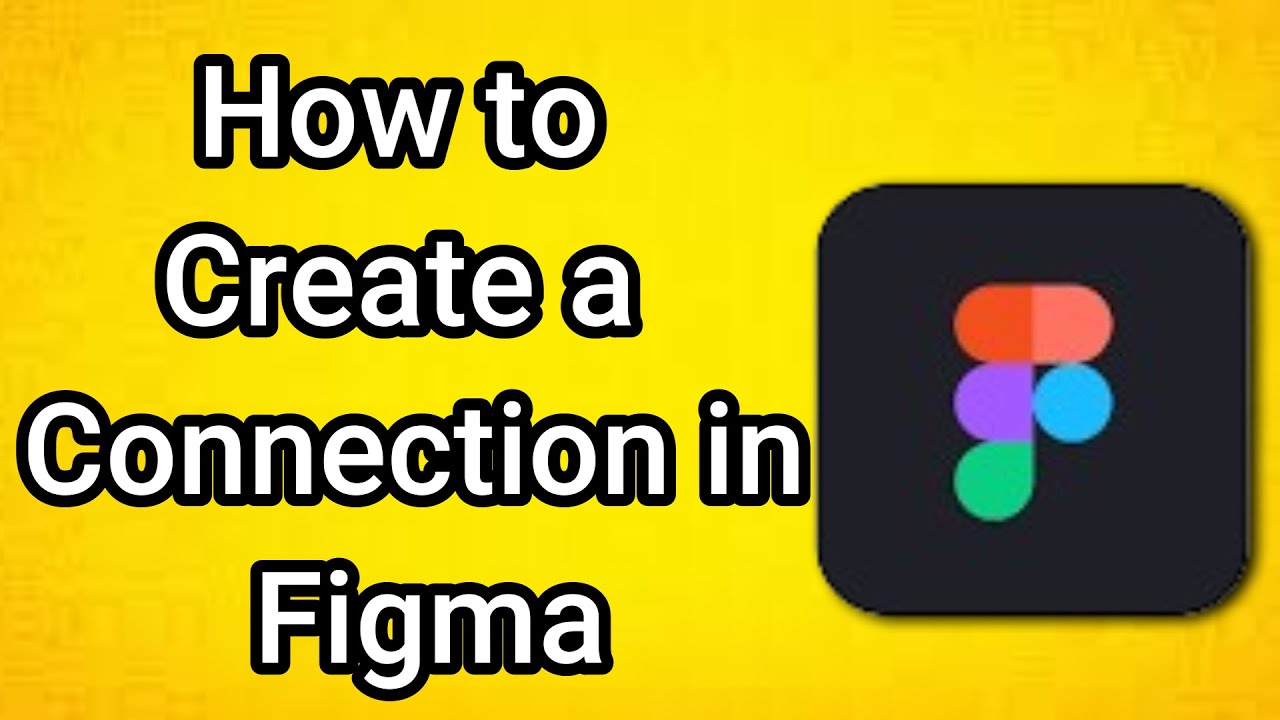 How to Create a Connection in Figma - YouTube