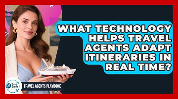 What Technology Helps Travel Agents Adapt Itineraries In Real Time? - Travel Agents Playbook