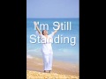 Im still standing.