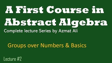 2. Ch#1 Basics of Group Theory || Definition and examples || A First Course in Abstract Algebra