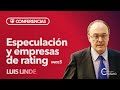 Luis Linde | CRISIS financiera: ESPECULACIÓN y agencias de rating