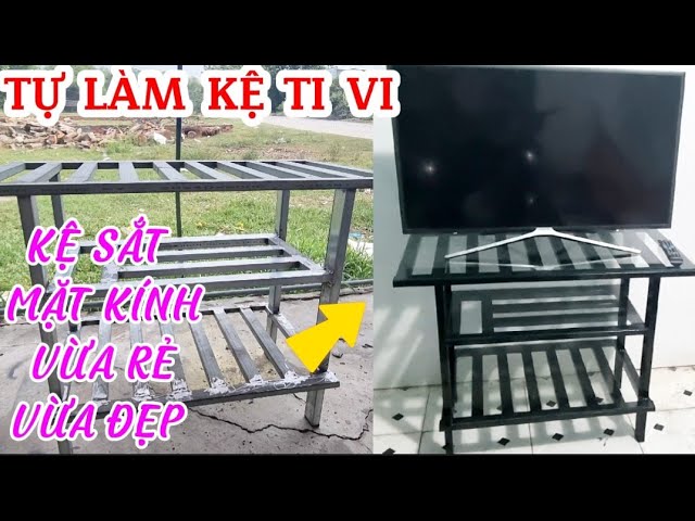 Hướng dẫn tự làm kệ Ti vi sắt mặt kính vừa rẻ vừa đẹp/Sáng Tạo ...