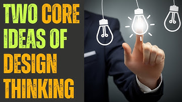What are the Core Ideas of Design Thinking with Dr. Michael Roberto and Charles Good