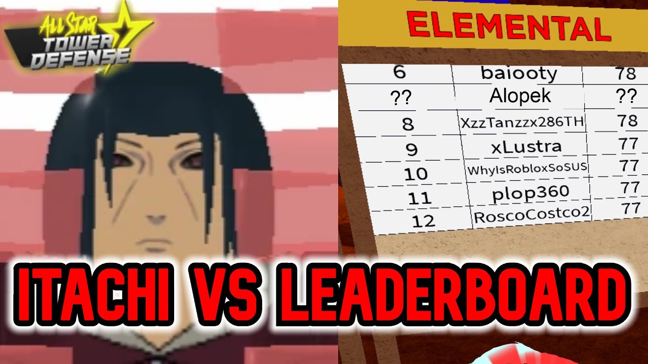 Itachi vs Elemental Leaderboard All Star Tower Defense Ft. 