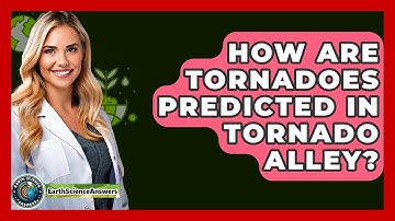 How Are Tornadoes Predicted In Tornado Alley? - Earth Science Answers