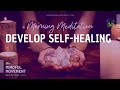 Morning Meditation for Developing Self-Healing Energy / The Mindful Movement