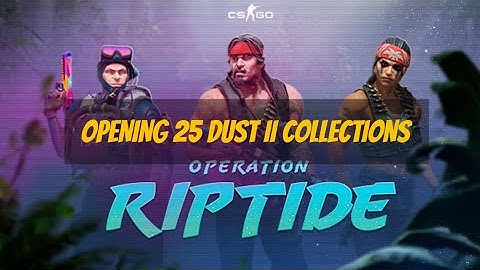 CSGO OPERATION RIPTIDE - OPENING 25 DUST 2 COLLECTIONS