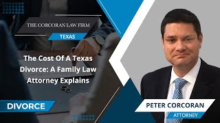 The Cost Of A Texas Divorce: A Family Law Attorney Explains