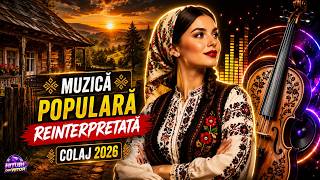 Muzică Populară Reinterpretată 🔥🎻 | Cel Mai Frumos Remix de Petrecere