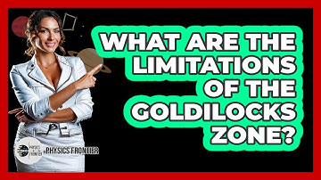 What Are The Limitations Of The Goldilocks Zone?