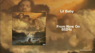 Lil Baby - From Now On ft. Future [852Hz Harmony with Universe \& Self]