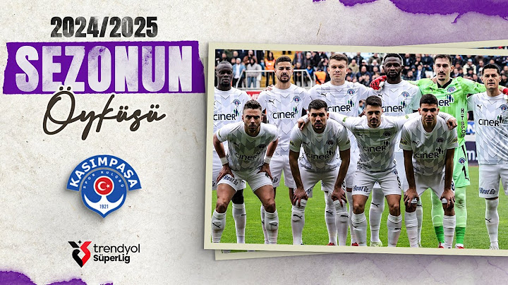 2024 - 2025 Sezonunda Kasımpaşa | Sezonun Hikayesi | Trendyol Süper Lig