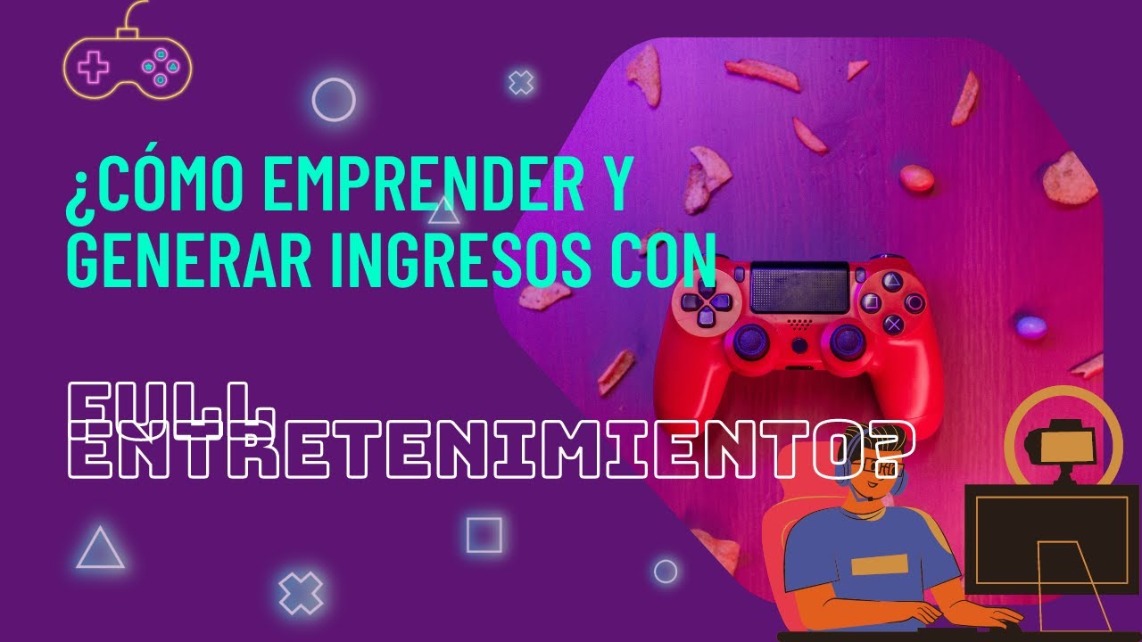 Cómo Emprender y Generar Ingresos con Full Entretenimiento - YouTube