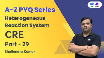 Lecture-29 | A–Z PYQs of CRE | Heterogeneous Reaction System | CRE | Shailendra Kumar