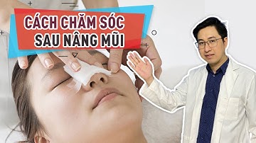 Cách chăm sóc sau nâng mũi và chế độ ăn uống đúng cách | Bs Mạnh