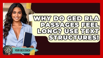 Why Do GED RLA Passages Feel Long? Use Text Structures! - Your GED Coach