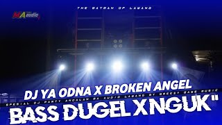 DJ YA ODNA X BROKEN ANGEL || DJ CEKSOUND BASS NGUK' MA AUDIO LAWANG #maaudiolawang