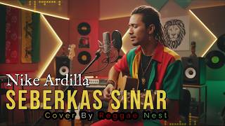 Seberkas Sinar  Nike Ardilla  Reggae Cover By Reggae Nest